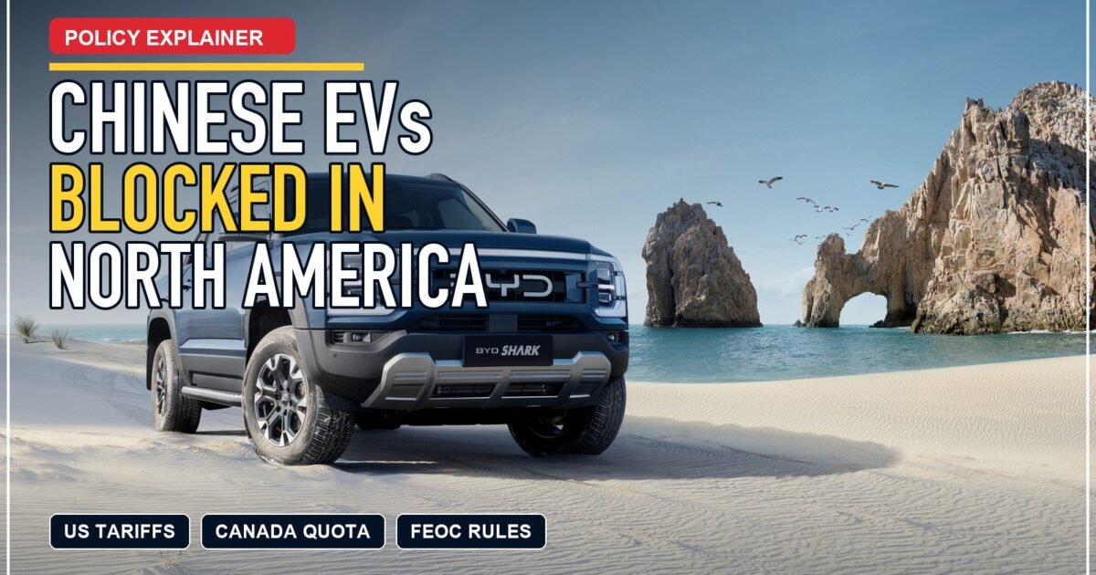 Why Chinese EVs Are Blocked in North America: Tariffs, FEOC and Import Rules