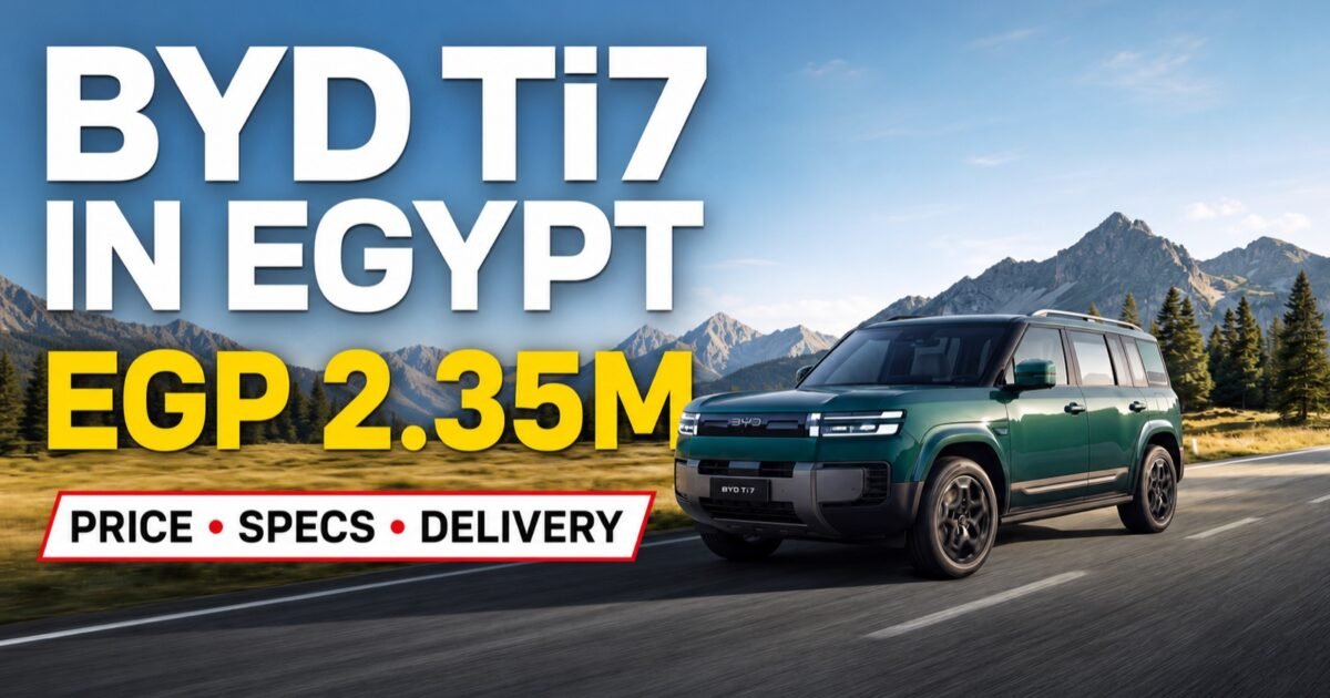 BYD Ti7 Egypt Price, Specs and Delivery Status (2026)