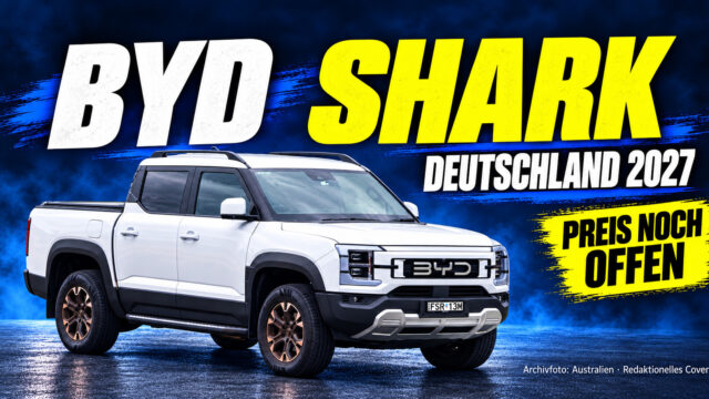 BYD SHARK Deutschland: Start 2027, Preis und Anhängelast
